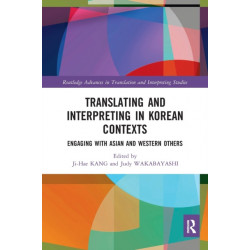 Translating and Interpreting in Korean Contexts: Engaging with Asian and Western Others