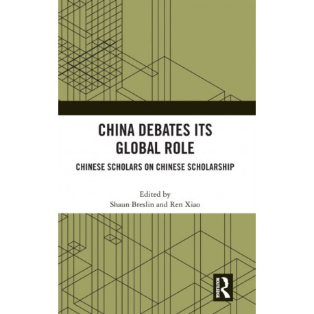 China Debates Its Global Role: Chinese Scholars on Chinese Scholarship