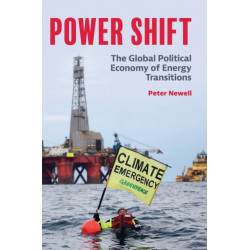 Power Shift: The Global Political Economy of Energy Transitions