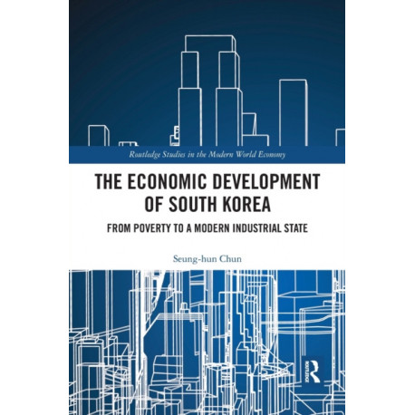 The Economic Development of South Korea: From Poverty to a Modern Industrial State