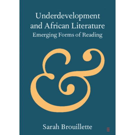 Underdevelopment and African Literature: Emerging Forms of Reading