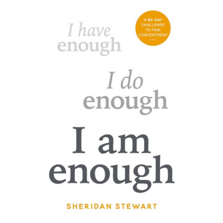 I Am Enough: A 90-day challenge to find contentment