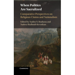 When Politics are Sacralized: Comparative Perspectives on Religious Claims and Nationalism