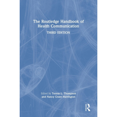 The Routledge Handbook of Health Communication