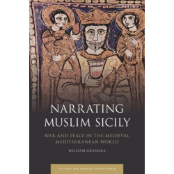 Narrating Muslim Sicily: War and Peace in the Medieval Mediterranean World