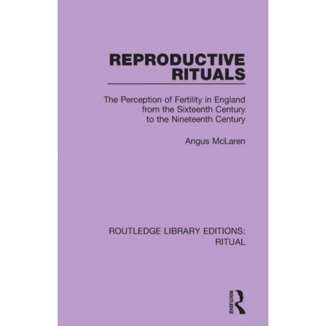 Reproductive Rituals: The Perception of Fertility in England from the Sixteenth Century to the Nineteenth Century