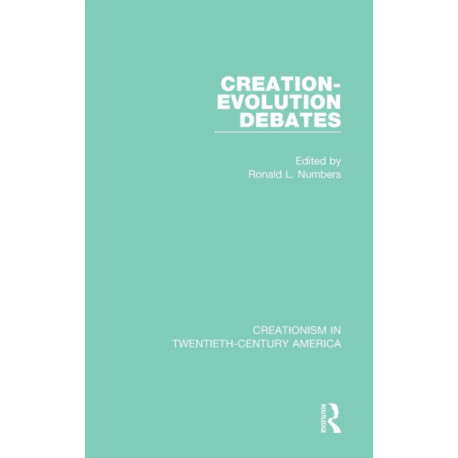 Creation-Evolution Debates: A Ten-Volume Anthology of Documents, 1903-1961