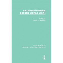 Antievolutionism Before World War I: A Ten-Volume Anthology of Documents, 1903-1961
