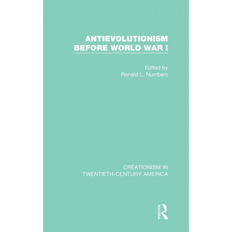 Antievolutionism Before World War I: A Ten-Volume Anthology of Documents, 1903-1961