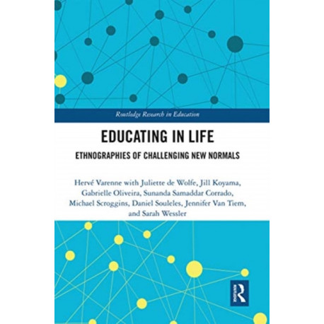 Educating in Life: Ethnographies of Challenging New Normals