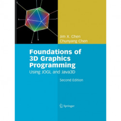 Foundations of 3D Graphics Programming: Using JOGL and Java3D