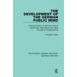 The Development of the German Public Mind: Volume 2 A Social History of German Political Sentiments, Aspirations and Ideas The Age of Enlightenment