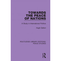 Towards the Peace of Nations: A Study in International Politics