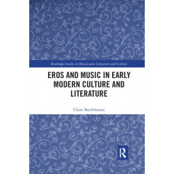 Eros and Music in Early Modern Culture and Literature