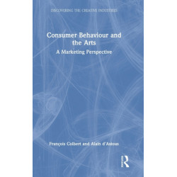 Consumer Behaviour and the Arts: A Marketing Perspective