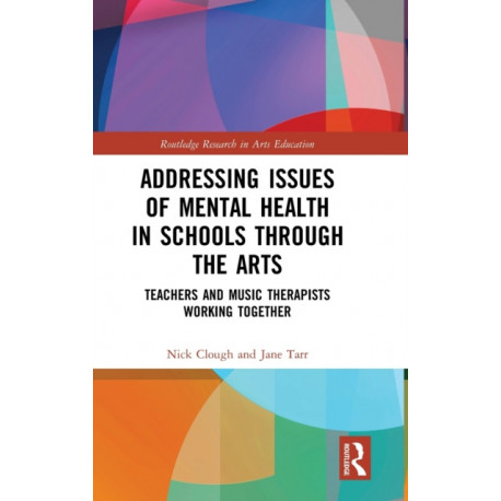 Addressing Issues of Mental Health in Schools through the Arts: Teachers and Music Therapists Working Together