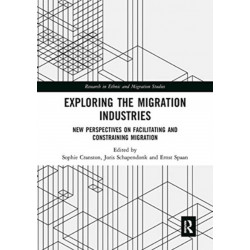 Exploring the Migration Industries: New Perspectives on Facilitating and Constraining Migration