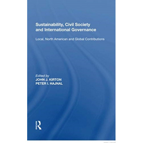 Sustainability, Civil Society and International Governance: Local, North American and Global Contributions