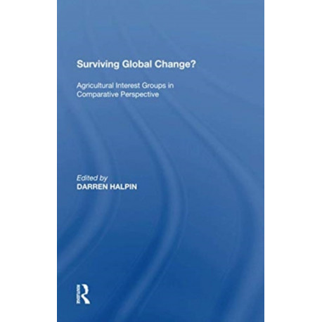 Surviving Global Change?: Agricultural Interest Groups in Comparative Perspective