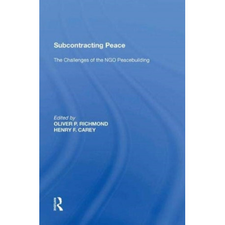 Subcontracting Peace: The Challenges of NGO Peacebuilding
