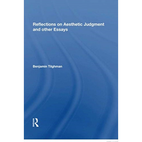 Reflections on Aesthetic Judgment and other Essays