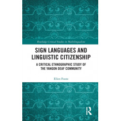 Sign Languages and Linguistic Citizenship: A Critical Ethnographic Study of the Yangon Deaf Community