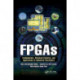 FPGAs: Fundamentals, Advanced Features, and Applications in Industrial Electronics