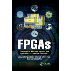 FPGAs: Fundamentals, Advanced Features, and Applications in Industrial Electronics