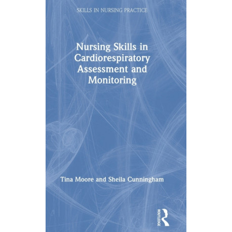 Nursing Skills in Cardiorespiratory Assessment and Monitoring