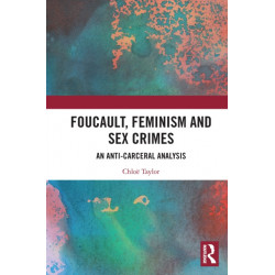 Foucault, Feminism, and Sex Crimes: An Anti-Carceral Analysis
