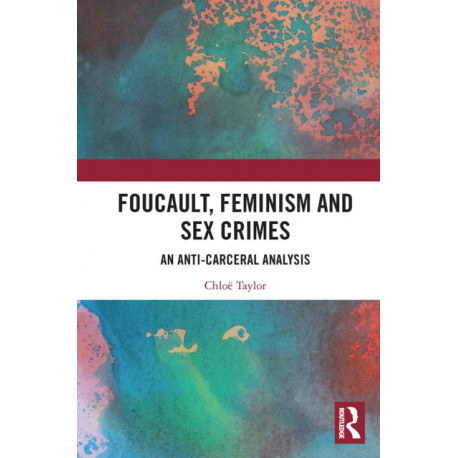 Foucault, Feminism, and Sex Crimes: An Anti-Carceral Analysis