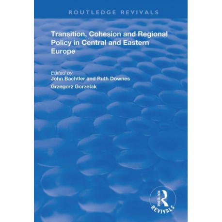 Transition, Cohesion and Regional Policy in Central and Eastern Europe