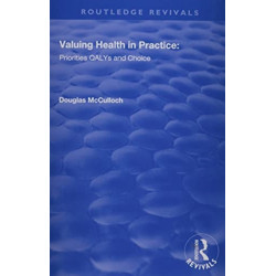 Valuing Health in Practice: Priorities QALYs and Choice