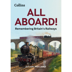 All Aboard!: Remembering Britain’s Railways