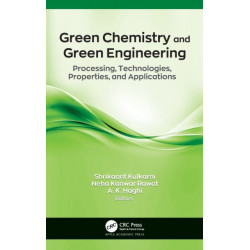 Green Chemistry and Green Engineering: Processing, Technologies, Properties, and Applications