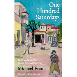 One Hundred Saturdays: SHORTLISTED FOR THE WINGATE PRIZE 2024: Stella Levi and the Vanished World of Jewish Rhodes