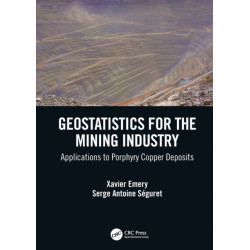 Geostatistics for the Mining Industry: Applications to Porphyry Copper Deposits