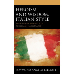 Heroism and Wisdom, Italian Style: From Roman Imperialists to Sicilian Magistrates