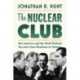 The Nuclear Club: How America and the World Policed the Atom from Hiroshima to Vietnam