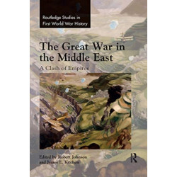 The Great War in the Middle East: A Clash of Empires