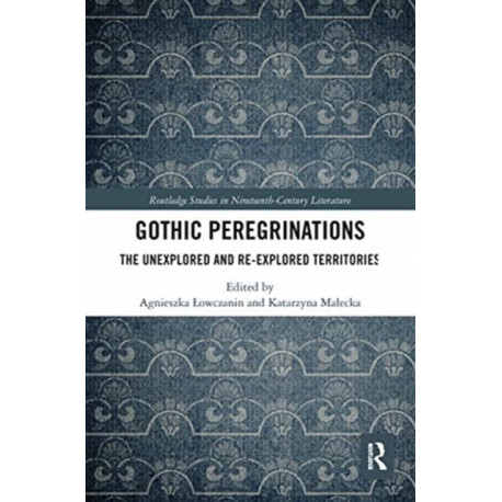 Gothic Peregrinations: The Unexplored and Re-explored Territories
