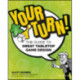 Your Turn!: The Guide to Great Tabletop Game Design