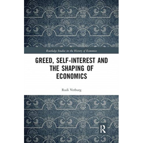 Greed, Self-Interest and the Shaping of Economics