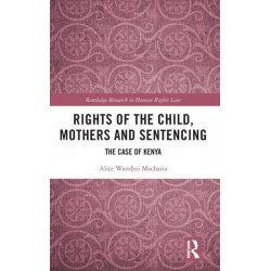 Rights of the Child, Mothers and Sentencing: The Case of Kenya