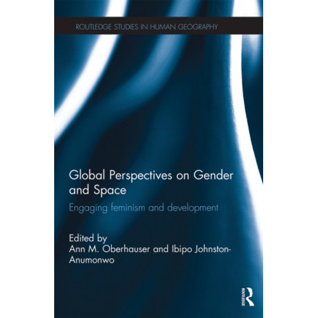 Global Perspectives on Gender and Space: Engaging Feminism and Development