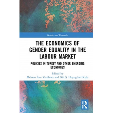 The Economics of Gender Equality in the Labour Market: Policies in Turkey and other Emerging Economies