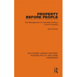 Property Before People: The Management of Twentieth-Century Council Housing