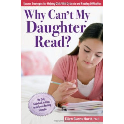 Why Can't My Daughter Read?: Success Strategies for Helping Girls with Dyslexia and Reading Difficulties