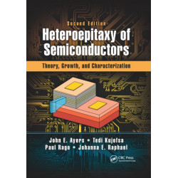 Heteroepitaxy of Semiconductors: Theory, Growth, and Characterization, Second Edition