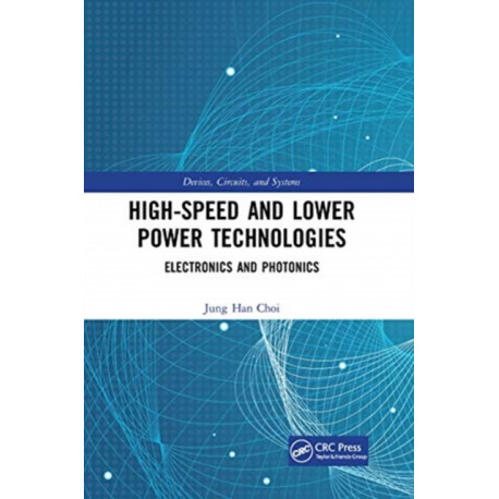 High-Speed and Lower Power Technologies: Electronics and Photonics